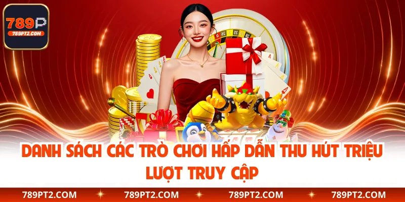 Danh sách các trò chơi hấp dẫn thu hút triệu lượt truy cập