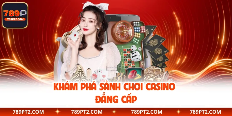 Khám phá sảnh chơi casino đẳng cấp