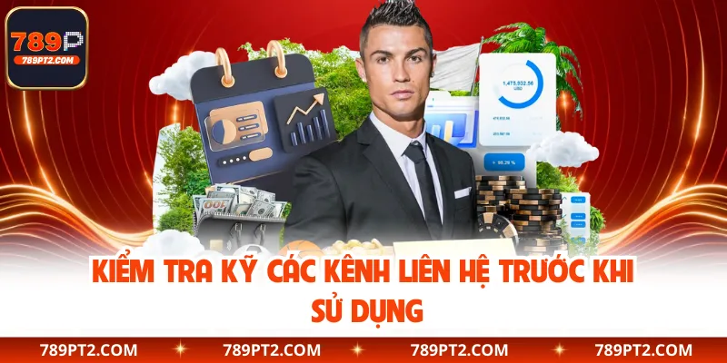 Kiểm tra kỹ các kênh liên hệ trước khi sử dụng